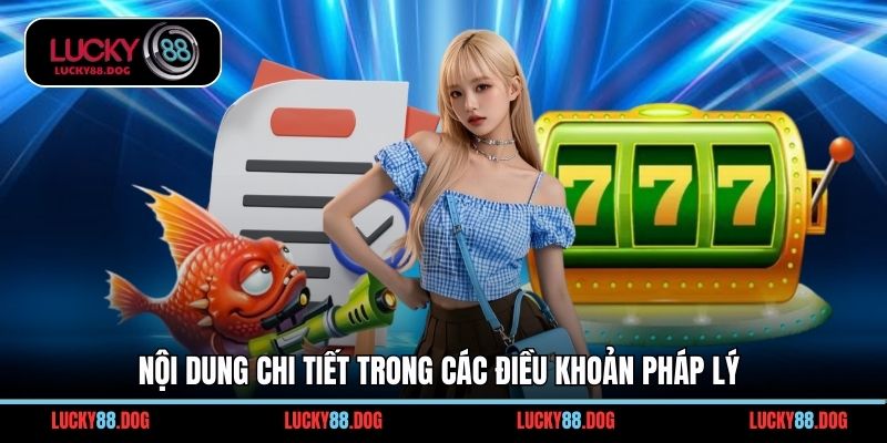 Nội dung chi tiết trong các điều khoản pháp lý